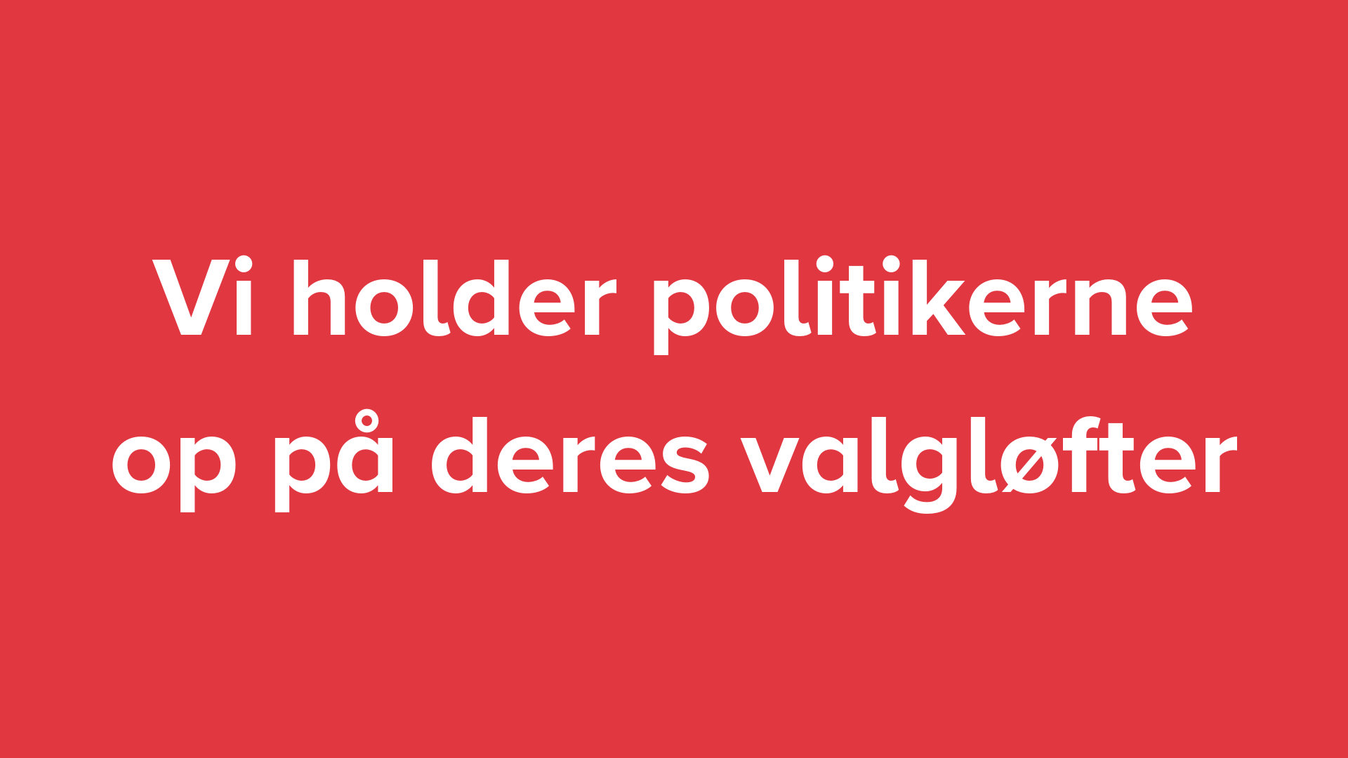 DM holder politikerne op på deres valgløfter