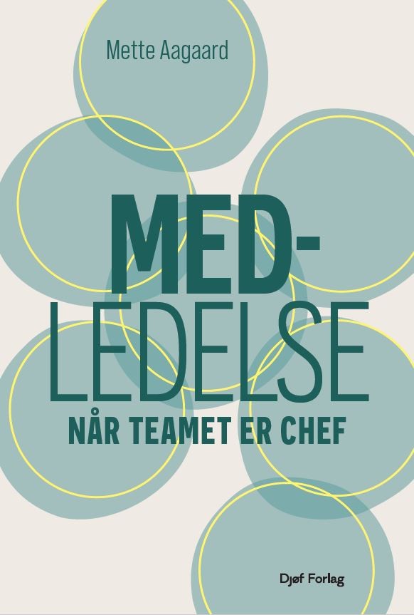 Tidligere HR-direktør Mette Aagaard har skrevet bogen Medledelse - - når teamet er chef.
